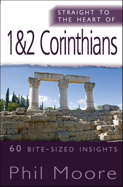 Cover for Phil Moore · Straight to the Heart of 1 &amp; 2 Corinthians: 60 bite-sized insights - The Straight to the Heart Series (Taschenbuch) [New edition] (2010)