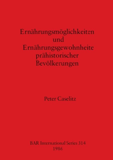 Cover for Peter Caselitz · Ernahrungsmoglichkeiten Und Ernahrungsgemohnheiten Prahistorischer Bevolkerungen (Paperback Bog) (1986)
