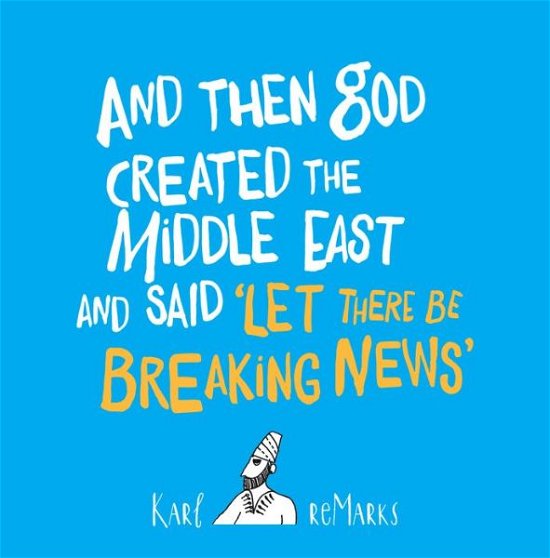 Cover for Karl Remarks · And Then God Created The Middle East And Said 'Let There Be Breaking News' (Pocketbok) (2018)