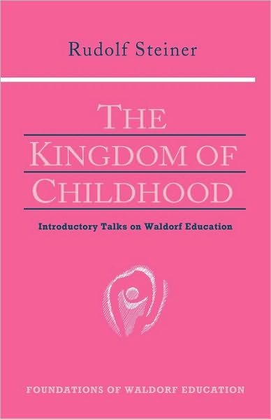 Cover for Rudolf Steiner · The Kingdom of Childhood: Seven Lectures and Answers to Questions Given in Torquay, August 12-20, 1924 - Foundations of Waldorf Education (Pocketbok) [New edition] (1995)