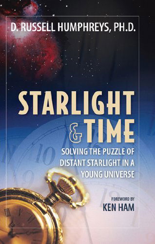 Cover for Dr. Russell Humphreys Ph.d. · Starlight &amp; Time (Paperback Book) (1996)