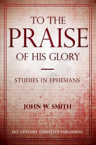 Cover for John W Smith · To the Praise of His Glory (Paperback Book) (2015)