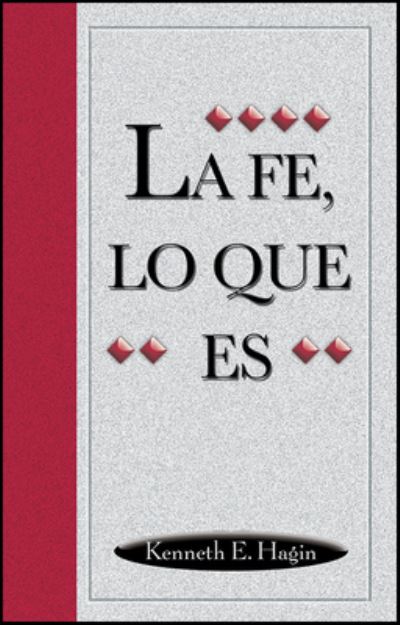 Cover for Kenneth E. Hagin · La Fe, Lo Que Es ( What is Faith ) (Paperback Book) (1982)