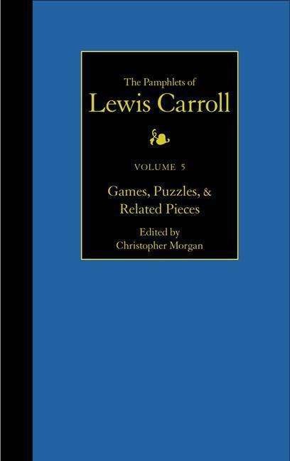 Cover for Lewis Carroll · The Pamphlets of Lewis Carroll: Games, Puzzles, and Related Pieces (Inbunden Bok) [Annotated edition] (2015)