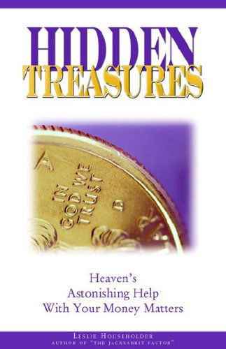 Cover for Leslie Householder · Hidden Treasures: Heaven's Astonishing Help with Your Money Matters (Paperback Bog) (2005)