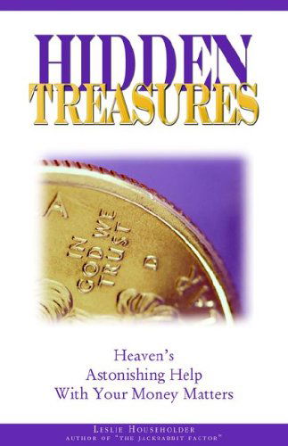 Cover for Leslie Householder · Hidden Treasures: Heaven's Astonishing Help with Your Money Matters (Paperback Book) (2005)