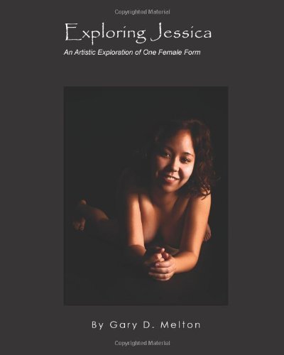 Cover for Gary D Melton · Exploring Jessica: an Artistic Exploration of One Female Figure (Paperback Book) (2010)