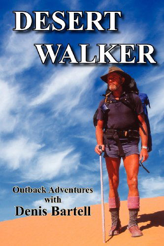 Desert Walker - Denis Bartell - Books - Publicious Self-Publishing - 9780987281029 - June 5, 2012