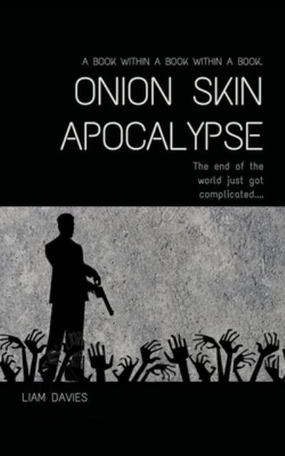 Onion Skin Apocalypse - Liam Davies - Bücher - Bad Marrow Books - 9780993358029 - 10. August 2015