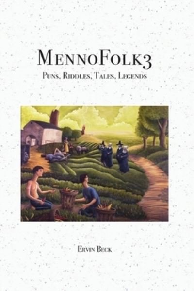 MennoFolk3 - Ervin Beck - Livres - Painted Glass Press - 9780999145029 - 22 septembre 2022