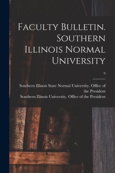 Cover for Southern Illinois State Normal Univer · Faculty Bulletin. Southern Illinois Normal University; 9 (Pocketbok) (2021)