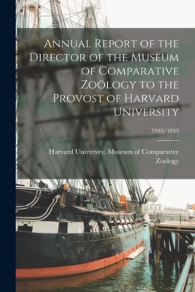 Cover for Harvard University Museum of Compara · Annual Report of the Director of the Museum of Comparative Zooelogy to the Provost of Harvard University; 1948/1949 (Paperback Bog) (2021)