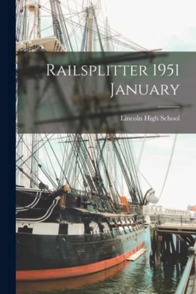 Cover for Ia) Lincoln High School (Des Moines · Railsplitter 1951 January (Paperback Bog) (2021)