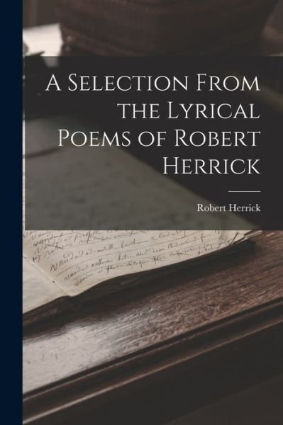 Cover for Robert Herrick · Selection from the Lyrical Poems of Robert Herrick (Bog) (2022)
