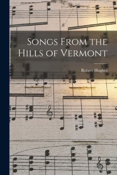 Cover for Robert Hughes · Songs from the Hills of Vermont (Bok) (2022)