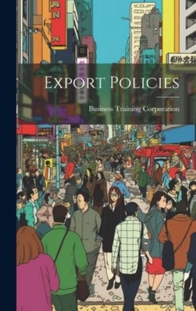 Cover for Business Training Corporation · Export Policies (Bok) (2023)