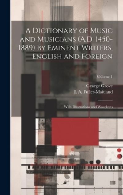 Cover for George Grove · Dictionary of Music and Musicians  by Eminent Writers, English and Foreign (Book) (2023)