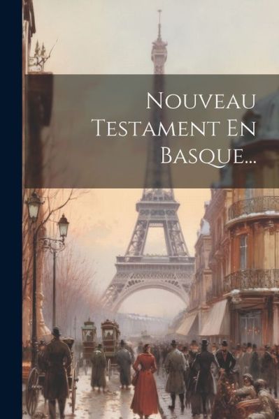 Cover for Anonymous · Nouveau Testament en Basque... (Book) (2023)