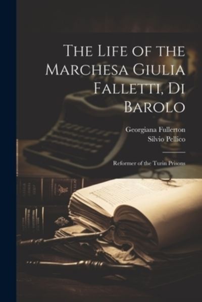 Cover for Silvio Pellico · Life of the Marchesa Giulia Falletti, Di Barolo (Book) (2023)