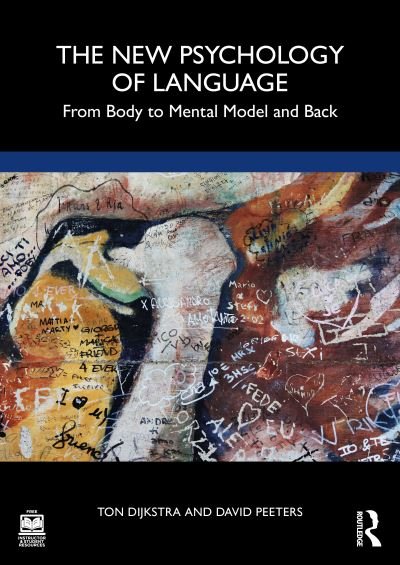 The New Psychology of Language: From Body to Mental Model and Back - Ton Dijkstra - Boeken - Taylor & Francis Ltd - 9781032353029 - 22 december 2023