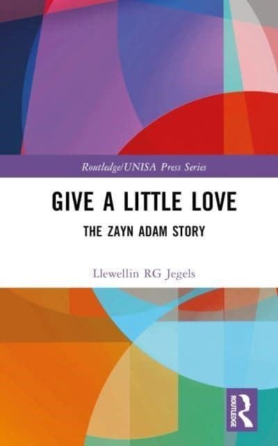 Give a Little Love: The Zayn Adam Story - Routledge / UNISA Press Series - Llewellin RG Jegels - Books - Taylor & Francis Ltd - 9781032494029 - May 19, 2023