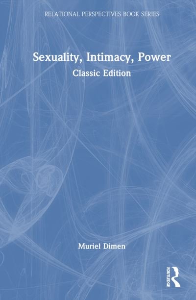 Cover for Dimen, Muriel (New York University, USA) · Sexuality, Intimacy, Power: Classic Edition - Relational Perspectives Book Series (Hardcover bog) (2023)