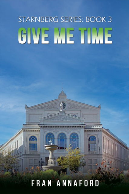 Cover for Fran Annaford · Starnberg Series: Book 3 - Give Me Time (Hardcover Book) (2024)