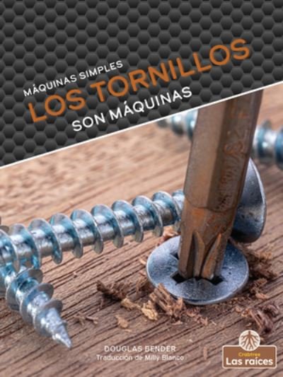 Cover for Douglas Bender · Los Tornillos Son Maquinas (Gebundenes Buch) (2022)