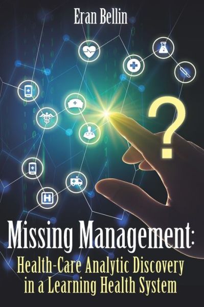 Cover for Eran Bellin · Missing Management - Healthcare Analytic discovery in a Learning Health System (Paperback Book) (2019)