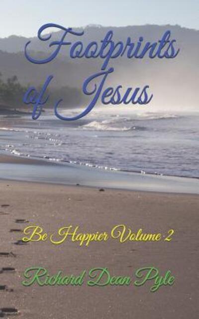 Footprints of Jesus - Richard Dean Pyle - Books - Independently Published - 9781077817029 - July 4, 2019