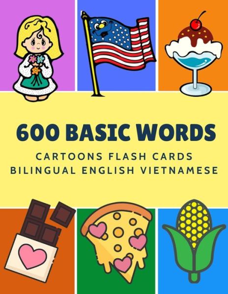 Cover for Kinder Language · 600 Basic Words Cartoons Flash Cards Bilingual English Vietnamese Easy learning baby first book with card games like ABC alphabet Numbers Animals to ... for toddlers kids to beginners adults. (Paperback Book) (2019)