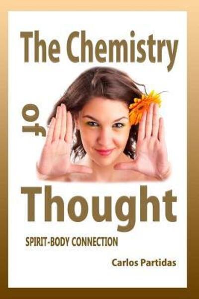 The Chemistry of Thought - Carlos L Partidas - Kirjat - Independently Published - 9781091859029 - torstai 28. maaliskuuta 2019