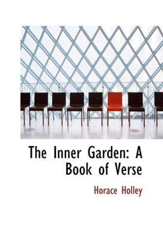 Cover for Horace Holley · The Inner Garden: a Book of Verse (Hardcover Book) (2009)