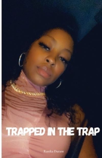 Cover for Ranika Durant · Trapped In The Trap (Paperback Book) (2021)