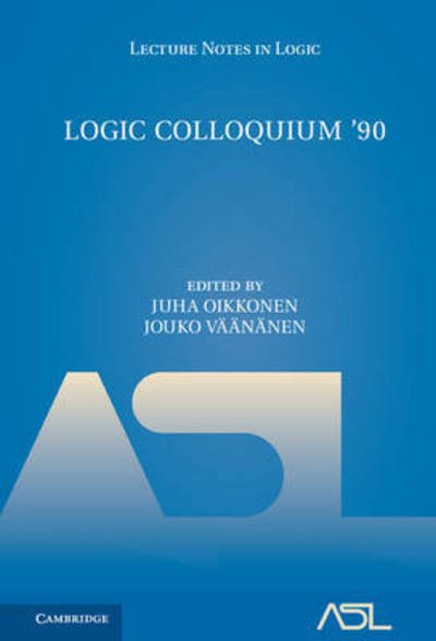 Cover for Juha Oikkonen · Logic Colloquium '90: ASL Summer Meeting in Helsinki - Lecture Notes in Logic (Hardcover bog) (2017)