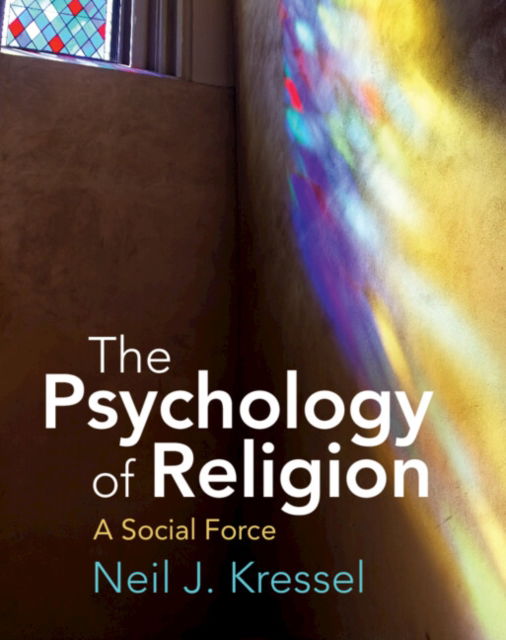 Cover for Kressel, Neil J. (William Paterson University, New Jersey) · The Psychology of Religion: A Social Force (Pocketbok) (2024)