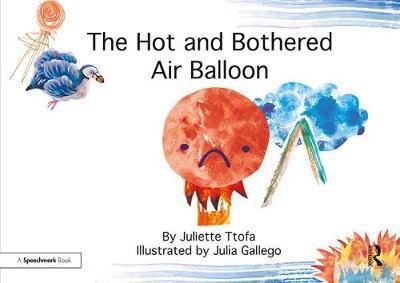 Cover for Ttofa, Juliette (Specialist Educational Psychologist, United Kingdom.) · The Hot and Bothered Air Balloon: A Story about Feeling Stressed - Nurturing Emotional Resilience Storybooks (Pocketbok) (2017)