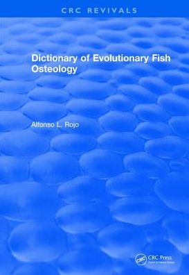 Cover for Lfonso L. Rojo · Dictionary of Evolutionary Fish Osteology - CRC Press Revivals (Hardcover Book) (2017)