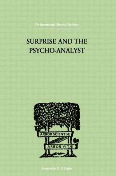 Surprise And The Psycho-Analyst: On the Conjecture and Comprehension of Unconscious Processes - Theodor Reik - Livres - Taylor & Francis Ltd - 9781138875029 - 2 décembre 2014