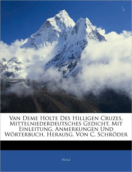 Van Deme Holte Des Hilligen Cruzes - Holz - Books -  - 9781143642029 - 