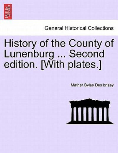 Cover for Mather Byles Des Brisay · History of the County of Lunenburg ... Second Edition. [with Plates.] (Paperback Book) (2011)