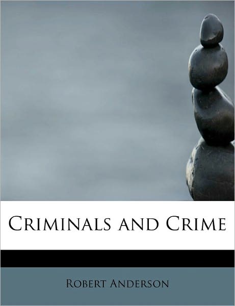 Cover for Robert Anderson · Criminals and Crime (Hardcover Book) (2011)