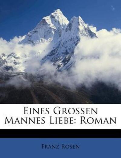 Cover for Rosen · Eines Grossen Mannes Liebe: Roman (Book)