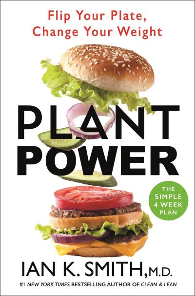 Cover for Ian K. Smith · Plant Power: Flip Your Plate, Change Your Weight (Gebundenes Buch) (2022)