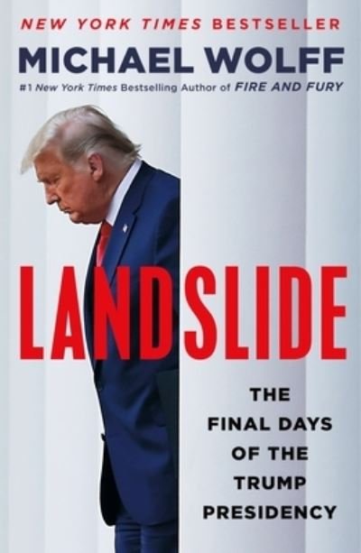 Landslide: The Final Days of the Trump Presidency - Michael Wolff - Books - Henry Holt and Co. - 9781250830029 - September 13, 2022
