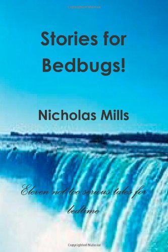 Stories for Bedbugs - Nicholas Mills - Bücher - lulu.com - 9781300726029 - 16. Juni 2013