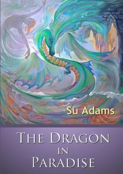 Cover for Su Adams · The Dragon in Paradise (Taschenbuch) (2016)