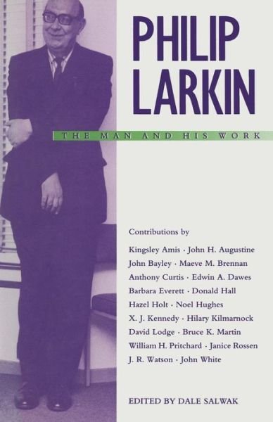 Cover for Dale Salwak · Philip Larkin: The Man and his Work (Paperback Book) [1st ed. 1989 edition] (1989)