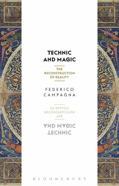 Cover for Campagna, Federico (Independent Scholar, UK) · Technic and Magic: The Reconstruction of Reality (Paperback Bog) (2018)