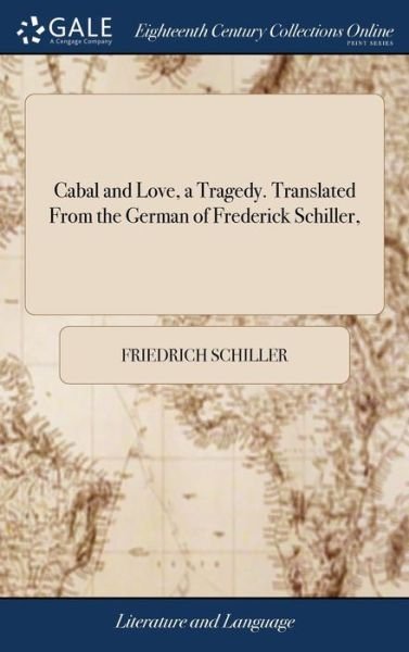 Cover for Friedrich Schiller · Cabal and Love, a Tragedy. Translated from the German of Frederick Schiller, (Hardcover bog) (2018)
